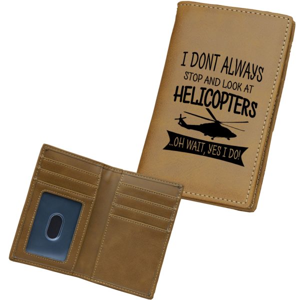 I Don t Always Stop and Look at Helicopters Designed Leather Card Holder Wallets Online