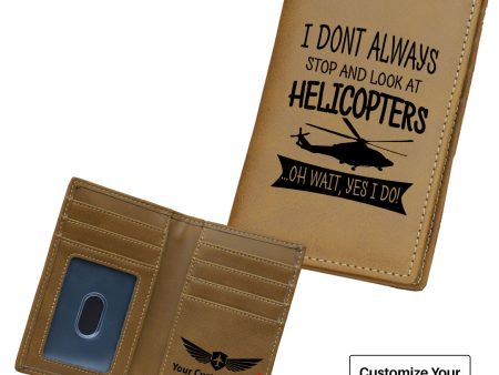 I Don t Always Stop and Look at Helicopters Designed Leather Card Holder Wallets Online