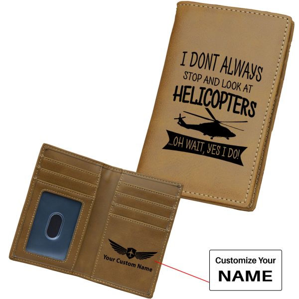 I Don t Always Stop and Look at Helicopters Designed Leather Card Holder Wallets Online